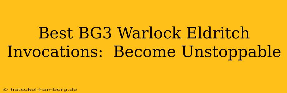 Best BG3 Warlock Eldritch Invocations:  Become Unstoppable