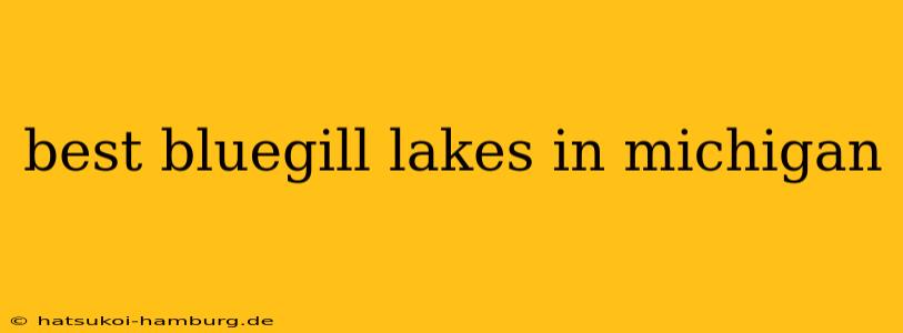 best bluegill lakes in michigan