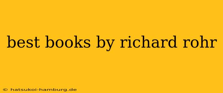 best books by richard rohr
