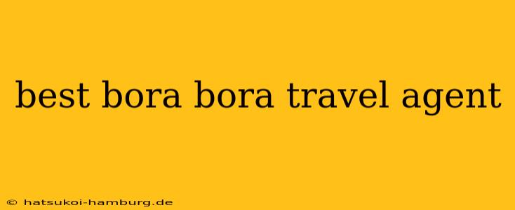 best bora bora travel agent