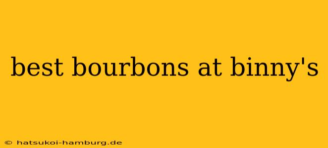 best bourbons at binny's