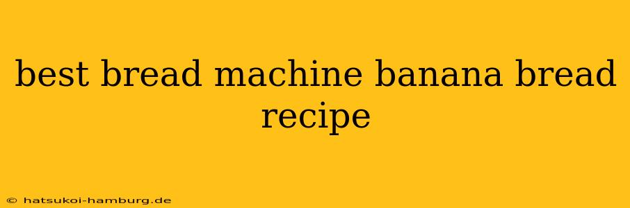 best bread machine banana bread recipe