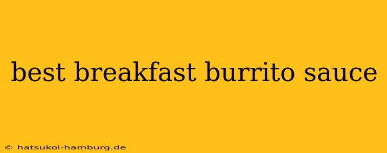 best breakfast burrito sauce