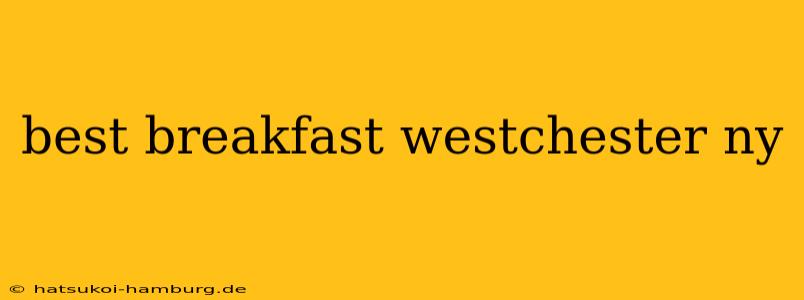 best breakfast westchester ny