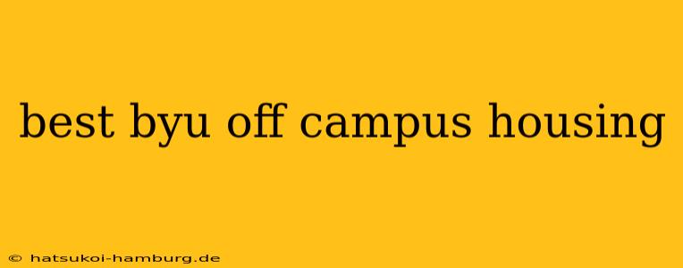 best byu off campus housing
