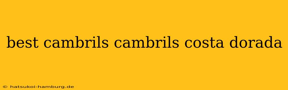best cambrils cambrils costa dorada