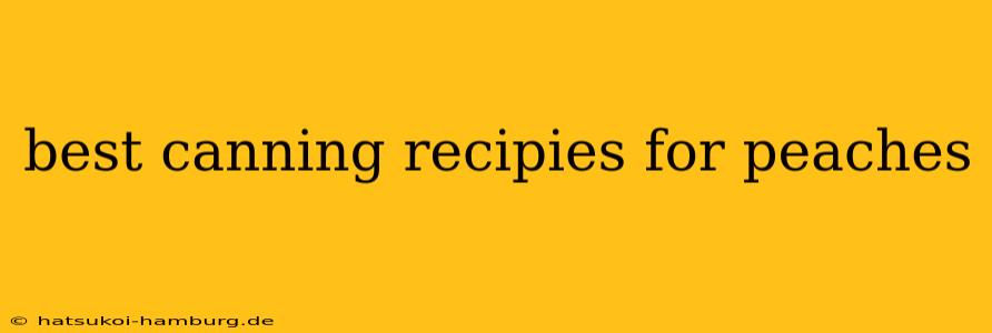 best canning recipies for peaches
