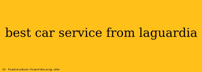 best car service from laguardia