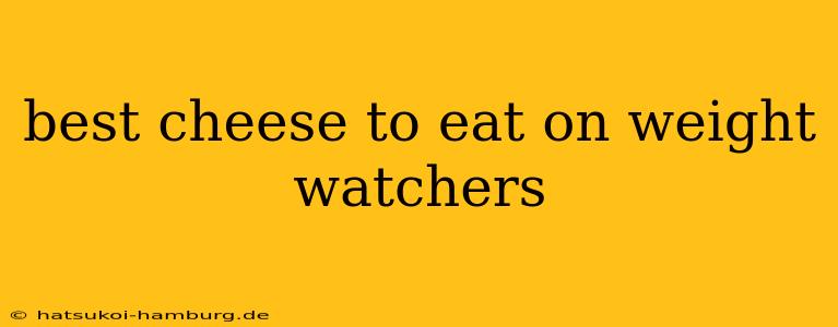 best cheese to eat on weight watchers