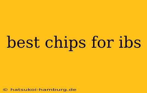 best chips for ibs