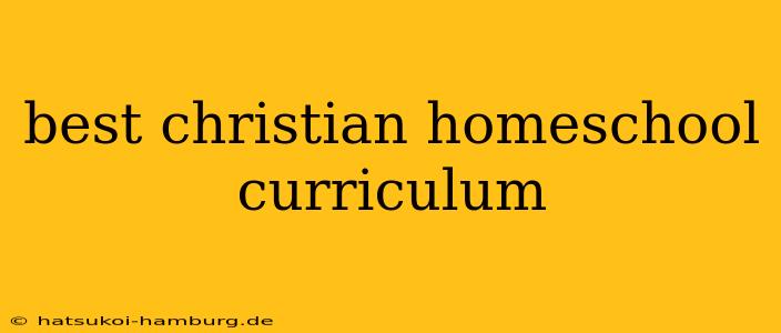 best christian homeschool curriculum