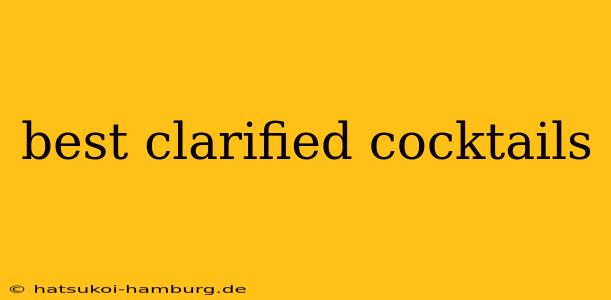 best clarified cocktails