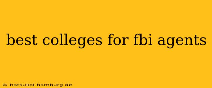 best colleges for fbi agents