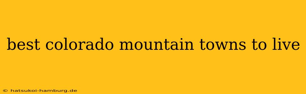 best colorado mountain towns to live