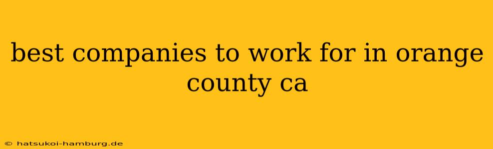 best companies to work for in orange county ca