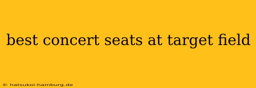 best concert seats at target field