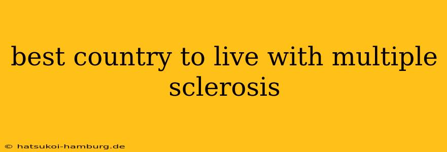 best country to live with multiple sclerosis