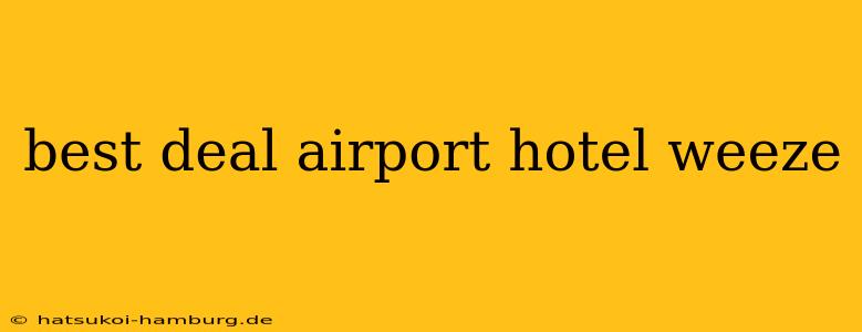 best deal airport hotel weeze