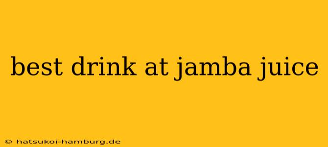 best drink at jamba juice