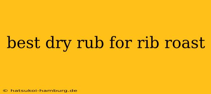 best dry rub for rib roast