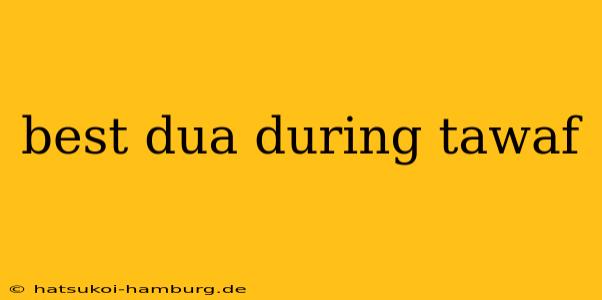 best dua during tawaf