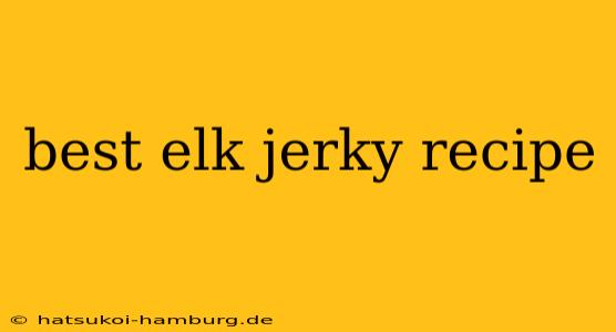 best elk jerky recipe