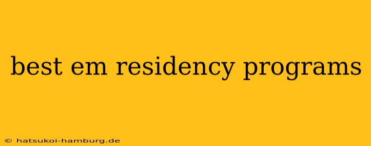 best em residency programs