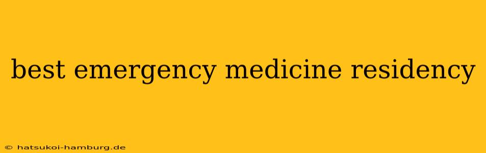 best emergency medicine residency