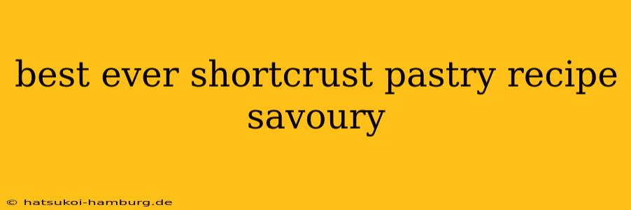 best ever shortcrust pastry recipe savoury