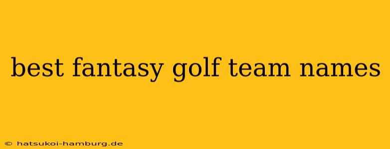 best fantasy golf team names