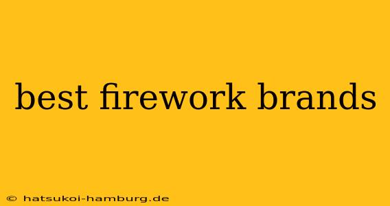 best firework brands