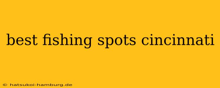 best fishing spots cincinnati