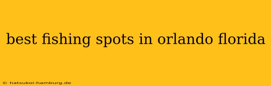 best fishing spots in orlando florida