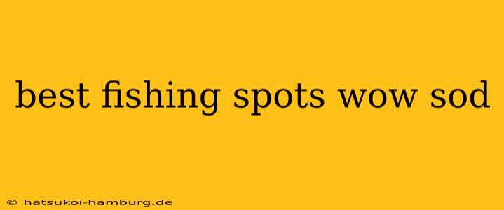best fishing spots wow sod