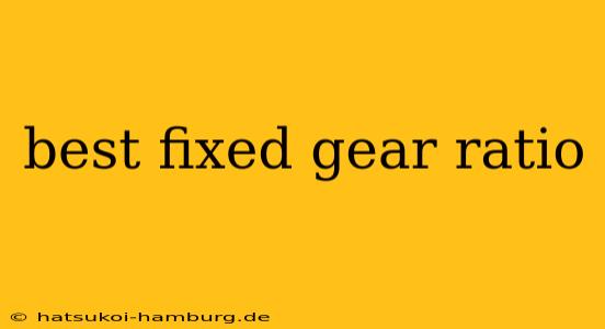 best fixed gear ratio