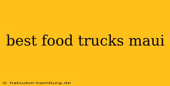 best food trucks maui