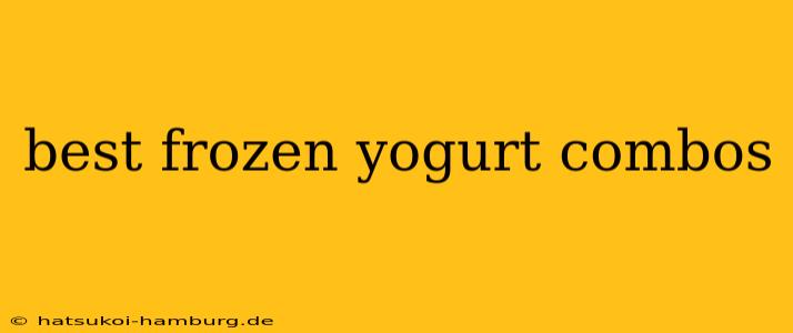 best frozen yogurt combos