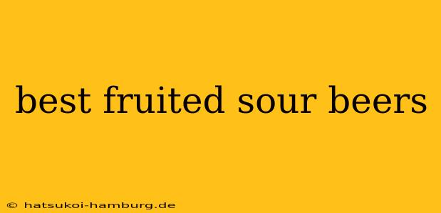 best fruited sour beers