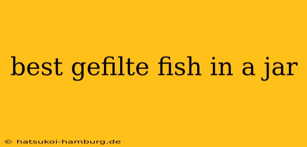 best gefilte fish in a jar