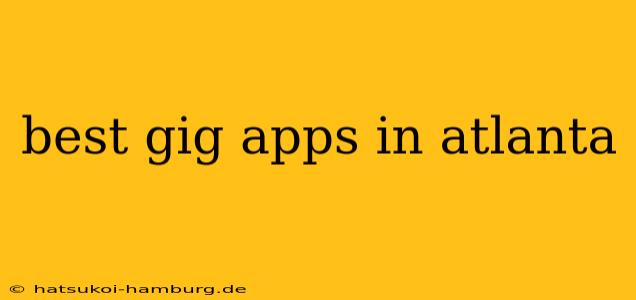 best gig apps in atlanta