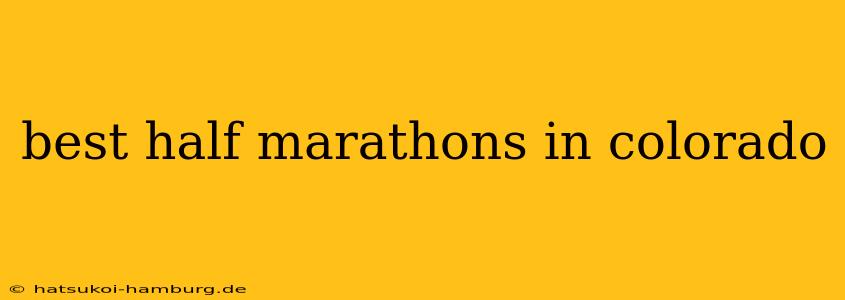 best half marathons in colorado