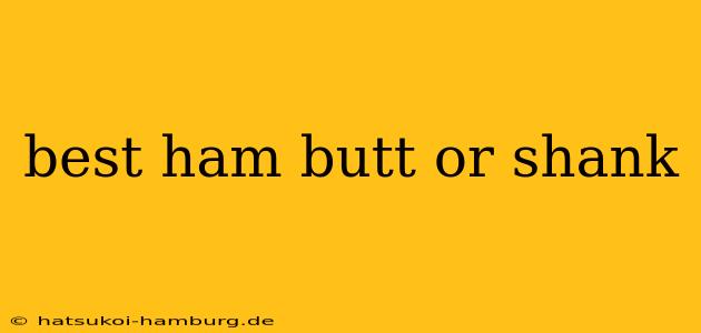 best ham butt or shank