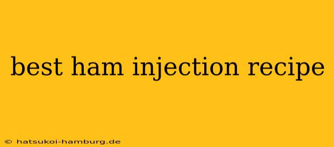 best ham injection recipe