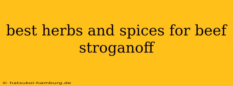best herbs and spices for beef stroganoff