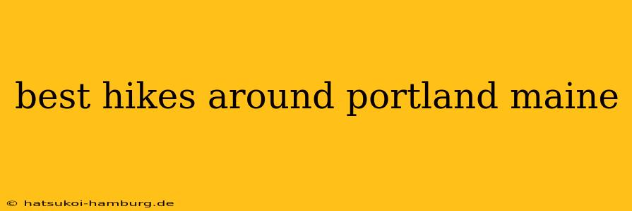 best hikes around portland maine