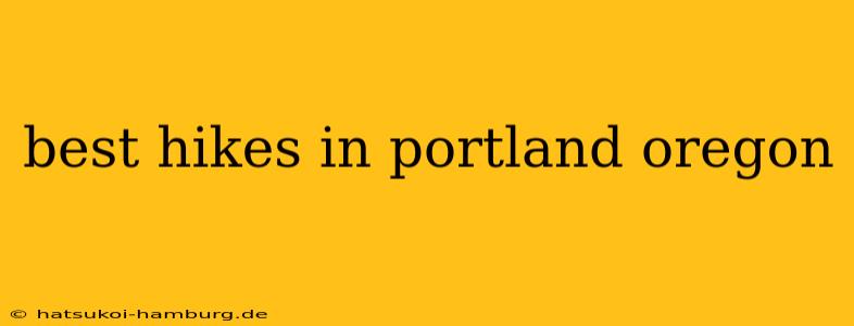 best hikes in portland oregon