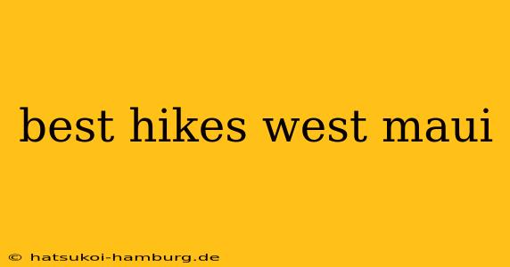 best hikes west maui