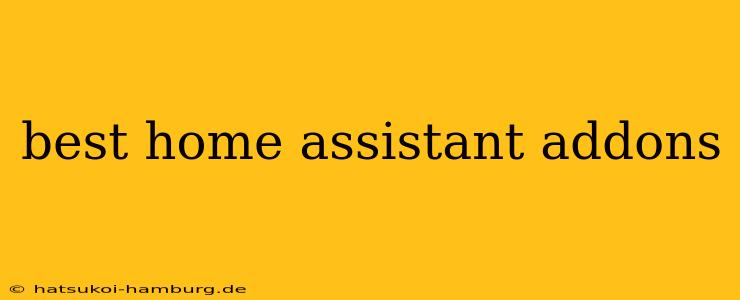 best home assistant addons