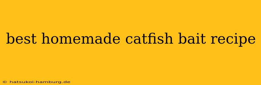 best homemade catfish bait recipe