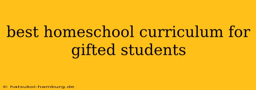 best homeschool curriculum for gifted students
